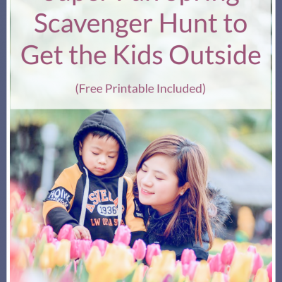 Super Fun Spring Scavenger Hunt to Get the Kids Outside