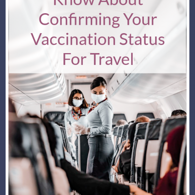 What You Need to Know About Confirming Your Vaccination Status For Travel